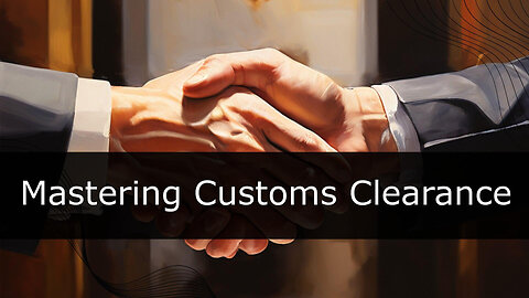 The Significance of Obtaining a Customs Clearing Agent License