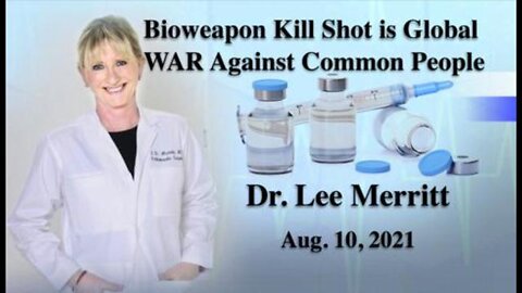 Dr. Lee Merritt: Bioweapon Kill Shot is Global WAR Against Common People