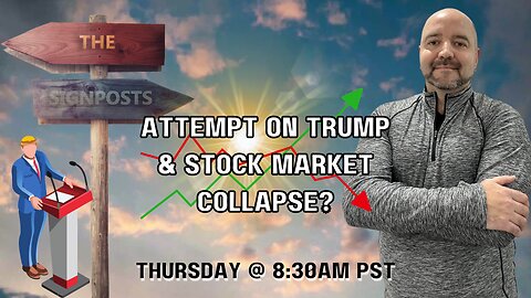 Attempt on Trump & Stock Market Collapse? - The Signposts Live!