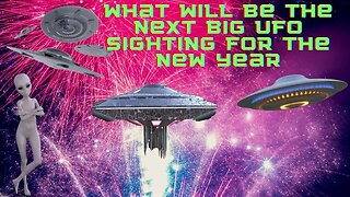 What Will Be The Next Big UFO Sighting For The New Year