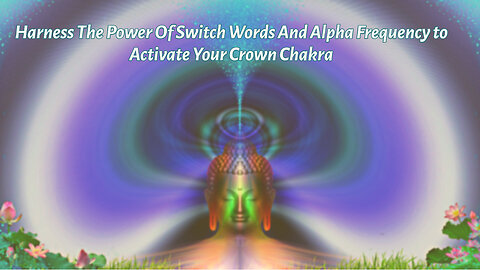 CRWON CHAKRA Healing Like Never Before By The Power Of SWITCH WORDS And ALPHA Frequency!