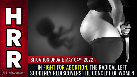 Situation Update, 5/4/22 - In fight for ABORTION...