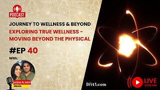 Episode 40: Exploring True Wellness - Moving Beyond the Physical