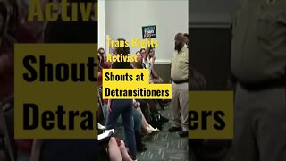Trans Activist Shouts at Detransitioners