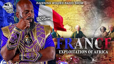 RAVENING WOLVES RADIO: Episode69 - France exploitation of Africa