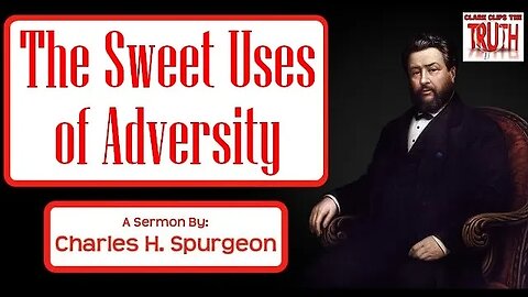 The Sweet Uses of Adversity | Charles Spurgeon Sermon