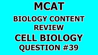 MCAT Biology Content Review Cell Biology Question #39