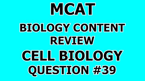 MCAT Biology Content Review Cell Biology Question #39