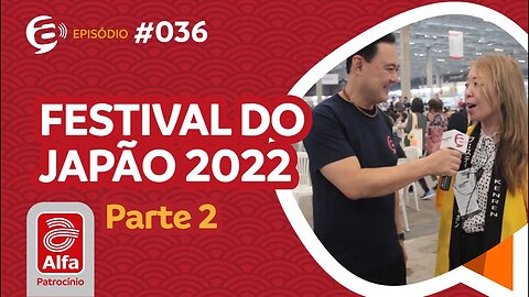 #36 - Podcast Alternativa no Ar com Joe Hirata - Festival do Japão 2022 - Parte 2