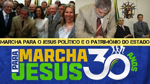 153 - "Marcha para o Jesus político" - Patrimônio do Estado!