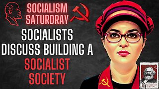 Socialism Saturday: Socialist Reconstruction - What's Required To Build A Socialist World