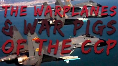 The Warplanes and War Pigs of the CCP!