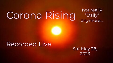 Corona Rising Daily Sun May 28, 2023