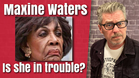 Maxine Waters: Is she in trouble?