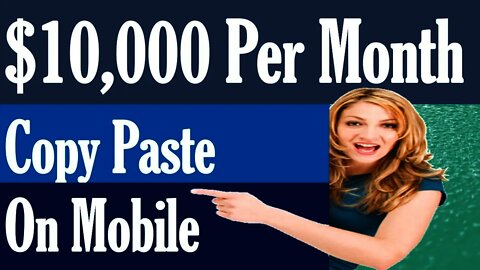 How To Make $10,000 A Month, Simple Copy Paste Work From Mobile, Work From Home Setup