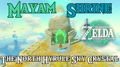 Completing The North Hyrule Sky Crystal to Unlock Mayam Shrine in Zelda: Tears of the Kingdom!!!