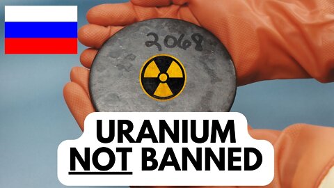 U.S. Sanctions Russian Oil and Gas, EXCEPT 'URANIUM'