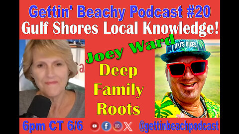 Gettin' Beachy Podcast #20 | Gulf Shores Local Knowledge & Deep Family Roots | Joey Ward