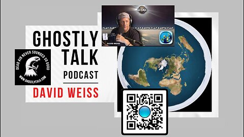 [Ghostly Talk] Ep 152 – David Weiss | Flat Earth Theory [Mar 17, 2021]