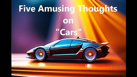 Five Amusing Thoughts on "Cars"