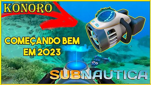 COMEÇANDO BEM NO SUBNAUTICA EM 2023