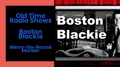 Boston Blackie - Old Time Radio Shows - Merry Go Round Murder