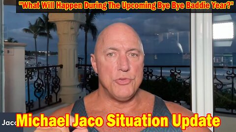 Michael Jaco Situation Update Dec 7: "What Will Happen During The Upcoming Bye Bye Baddie Year?"
