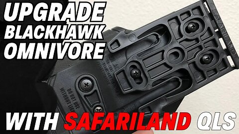 Upgrading Blackhawk Omnivore with Safariland QLS