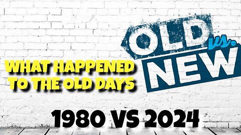 WHAT HAPPENED TO THE OLD DAYS 1980 VS 2024 THE BREAKDOWN