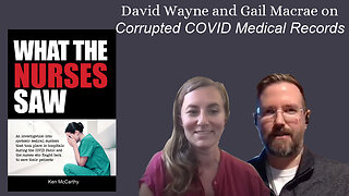 David Wayne and Gail Macrae on Corrupted COVID Medical Records