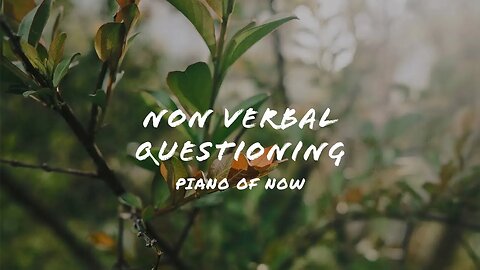 Non verbal questioning | piano of now | A-Loven