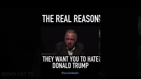 Why They Hate Trump