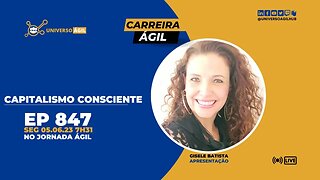 #JornadaAgil731 E847 #CarreiraÁgil Capitalismo Consciente