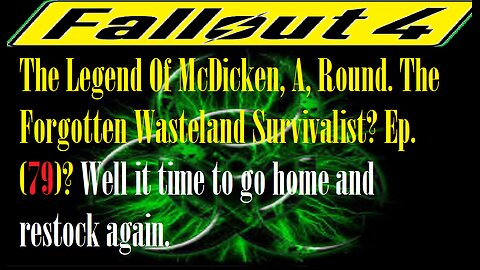 The Legend Of McDicken, A, Round. The Forgotten Wasteland Survivalist? Ep. (79)? #fallout4