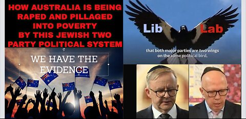 HOW AUSTRALIA IS BEING RAPED AND PILLAGED INTO POVERTY BY THIS JEWISH TWO PARTY POLITICAL SYSTEM