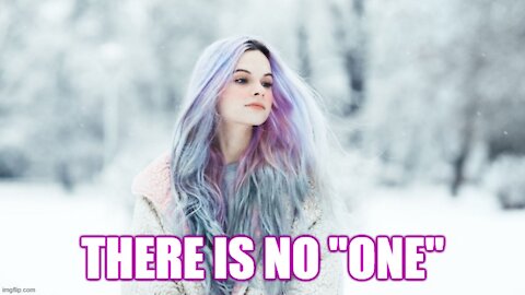 There Is NO "ONE"