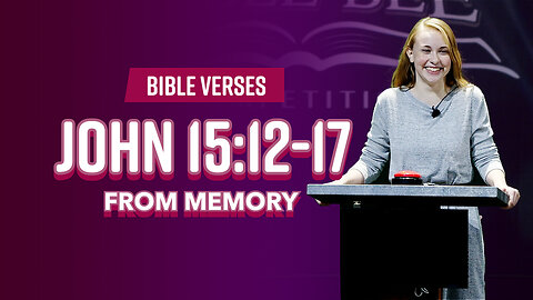 Bible Verses: John 15:12-17 From Memory