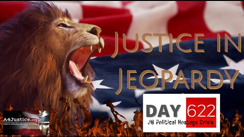 Justice in Jeopardy DAY 622 #J6 Political Hostage Crisis