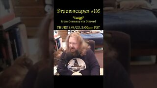 #Dreamscapes Ep116 w/ “Luigi” from Germany via Discord ~ THURS 3/9/23 @ 5:00pm PST! ~ #ytshorts