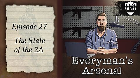 Everyman's Arsenal E27 - The State of the 2A