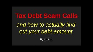 Tax Debt Scam Calls - How To Identify and Find Out What You Really Owe