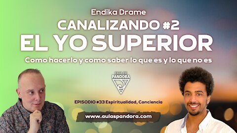 CANALIZANDO EL YO SUPERIOR PARTE 2 por Endika Drame