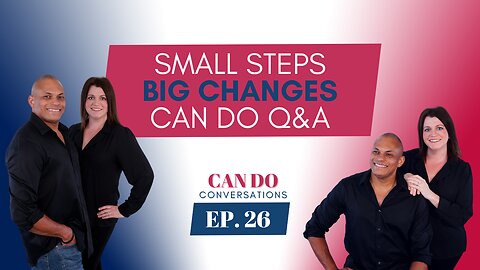 Embracing the Can Do Spirit: Small Steps to Big Changes - Can Do Conversations Q&A
