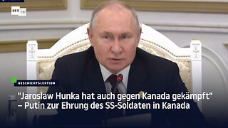 "Jaroslaw Hunka hat auch gegen Kanada gekämpft" – Putin zur Ehrung des SS-Soldaten in Kanada