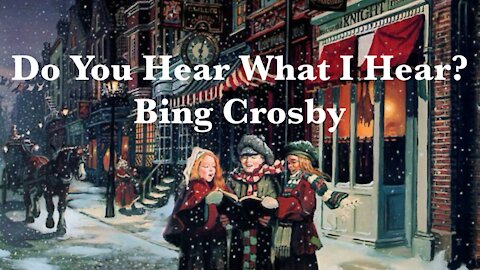 Bing Crosby - Do You Hear What I Hear? - Christmas Music