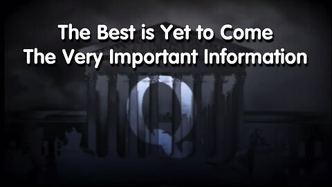 The Best is Yet to Come July 29 - The Very Important Information