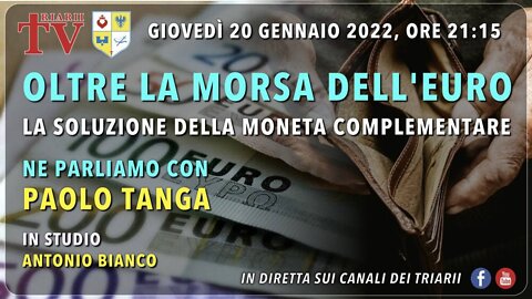 OLTRE LA MORSA DELL’EURO, LA SOLUZIONE DELLA MONETA COMPLEMENTARE. PAOLO TANGA