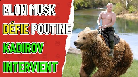 Elon Musk défie Vladimir Poutine dans un "combat d'homme à homme" kadirov le remet en place