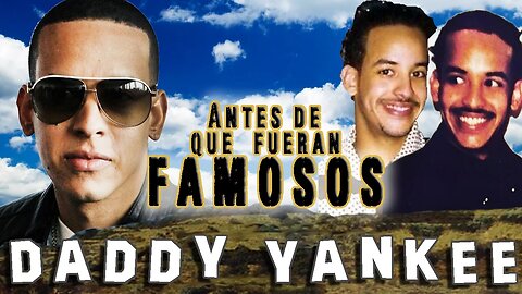 DADDY YANKEE - Antes De Que Fueran Famosos