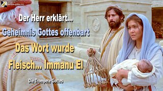 Das Geheimnis Gottes offenbart… Das Wort wurde Fleisch, Immanu El 🎺 Die Trompete Gottes